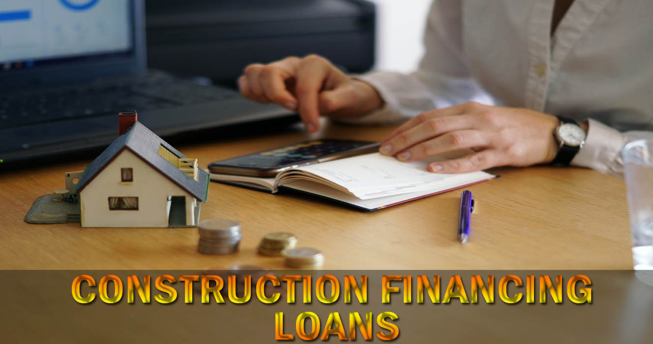 Construction Financing Loans